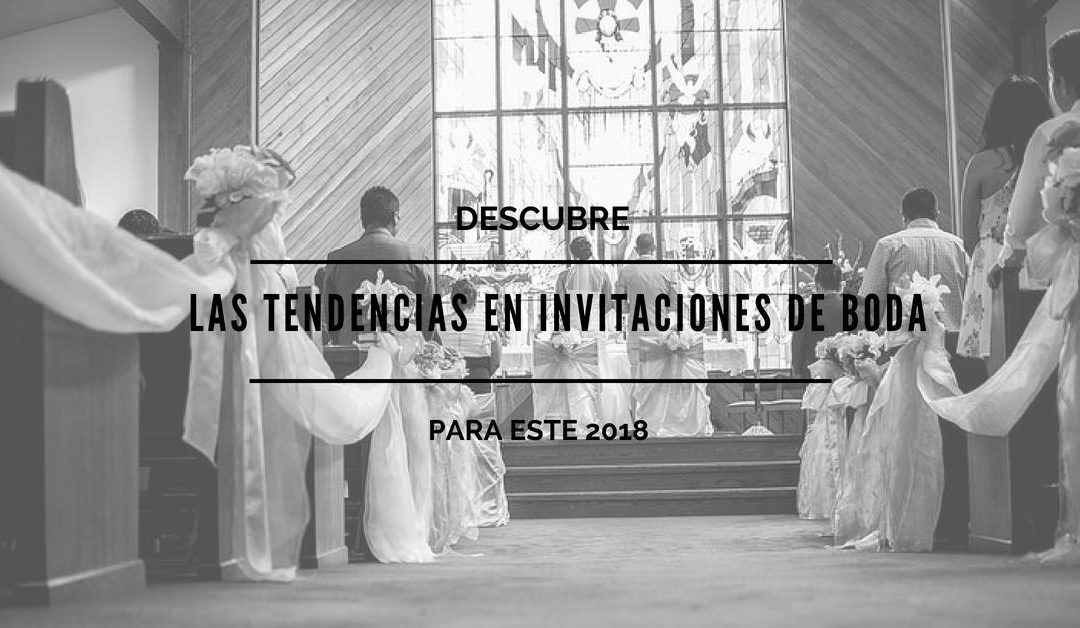 Las tendencias de invitaciones de boda este 2018