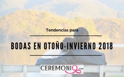 Tendencias para las bodas en otoño-invierno 2018